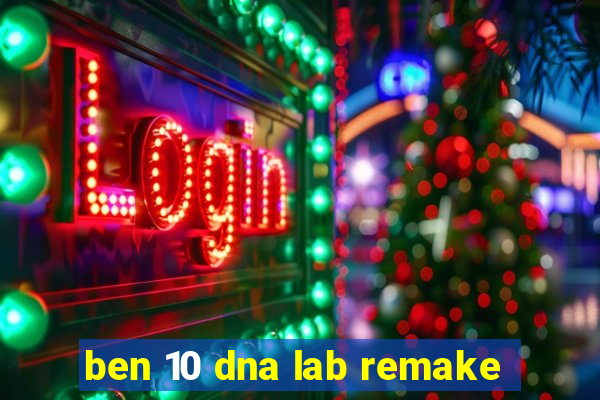 ben 10 dna lab remake